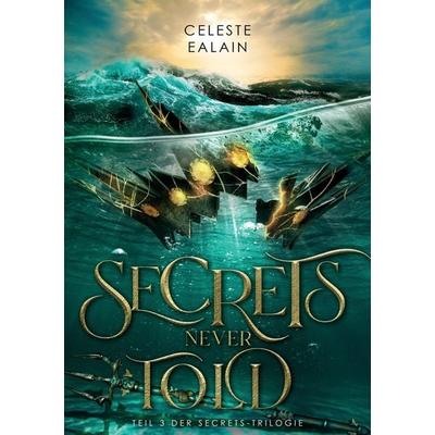Secrets never told, Taschenbuch von Celeste Ealain, Tredition, 978-3-384-28987-2
