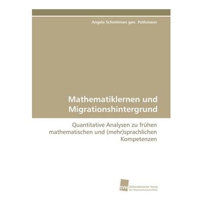 Mathematiklernen und Migrationshintergrund, Taschenbuch von Angela Schmitman gen. Pothmann, Südwestdeutscher Verlag für Hochschulschriften,
