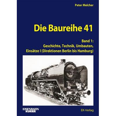 Die Baureihe 41 - Band 1, Gebundene Ausgabe von Peter Melcher, EK-Verlag ein Imprint von EK-Medien GmbH, 978-3-8446-6044-9
