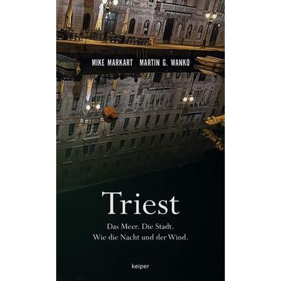 Triest, Taschenbuch von Mike Markart,Martin G. Wanko, Edition keiper, 978-3-903575-20-2