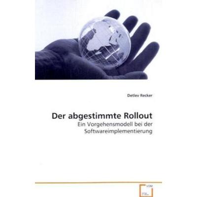 Recker, D: Der abgestimmte Rollout, Taschenbuch von Detlev Recker, VDM, 978-3-639-11143-9