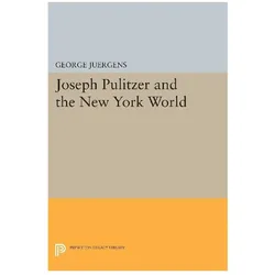 Joseph Pulitzer and the New York World, Fachbücher von George, Juergens