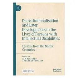 Deinstitutionalisation and Later Developments in the Lives of Persons with Intel, Fachbücher von Jan Tøssebro, Anders Gustavsson