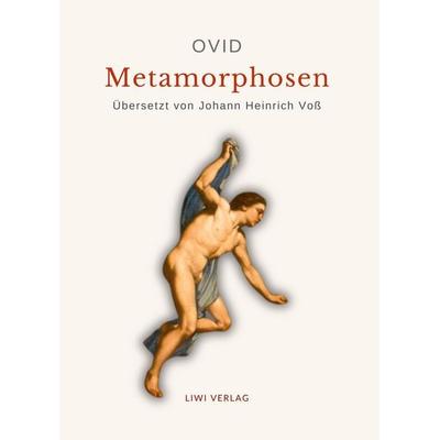 Ovid: Metamorphosen. Deutsche Übersetzung von Johann Heinrich Voß, Gebundene Ausgabe von Ovid, Liwi Literatur- Und Wissenschaftsverlag,