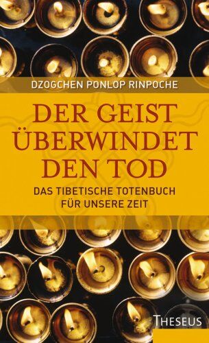 Dzogchen Ponlop Rinpoché - Der Geist überwindet den Tod: Das Tibetische Totenbuch für unsere Zeit - Preis vom 05.10.2026 03:47:11 h