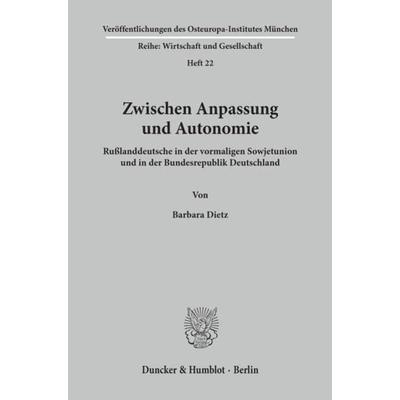 Zwischen Anpassung und Autonomie., Taschenbuch von Barbara Dietz, Duncker & Humblot, 978-3-428-08472-2