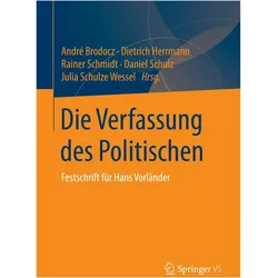 Die Verfassung des Politischen, Fachbücher von Rainer Schmidt, Dietrich Herrmann, Julia Schulze Wessel, André Brodocz, Daniel Schulz