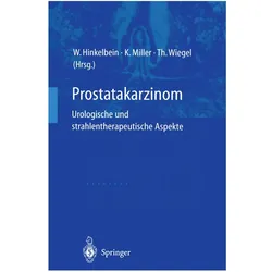 Prostatakarzinom urologische und strahlentherapeutische Aspekte, Fachbücher von Kurt Miller, Thomas Wiegel, Wolfgang Hinkelbein