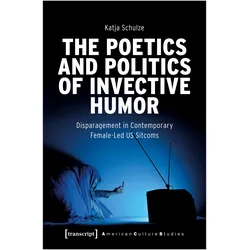 The Poetics and Politics of Invective Humor, Sachbücher von Katja Schulze