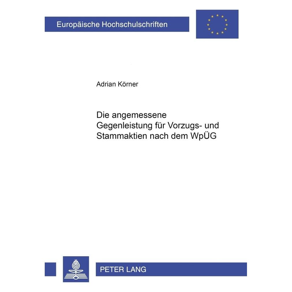 Peter Lang Die angemessene Gegenleistung für Vorzugs- und Stammaktien nach dem WpÜG (Deutsch, Softcover, Adrian Körner) (56032073)