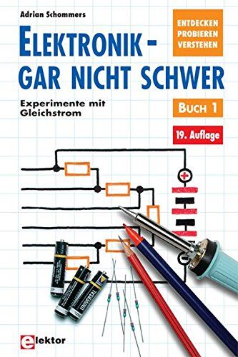 Adrian Schommers - Elektronik gar nicht schwer, Bd.1, Experimente mit Gleichstrom - Preis vom 09.10.2026 07:28:09 h