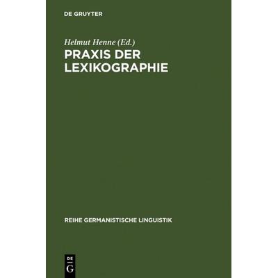 Praxis der Lexikographie, Gebundene Ausgabe von , De Gruyter, 978-3-484-10358-0