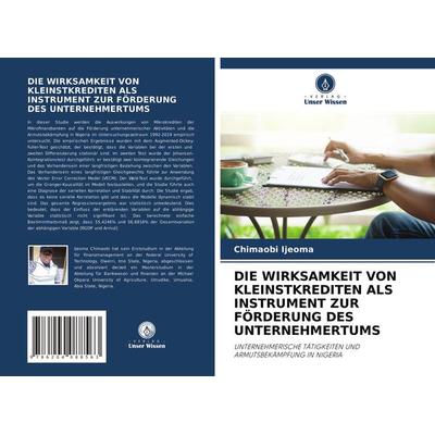Die Wirksamkeit von Kleinstkrediten als Instrument Zur Förderung des Unternehmertums, Taschenbuch von Chimaobi Ijeoma, Verlag Unser Wissen,