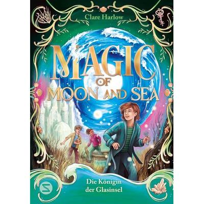 Magic of Moon and Sea. Die Königin der Glasinsel, Gebundene Ausgabe von Clare Harlow, Schneiderbuch, 978-3-505-15189-7
