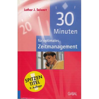 30 Minuten für optimales Zeitmanagement, Taschenbuch von Lothar J. Seiwert, Gabal