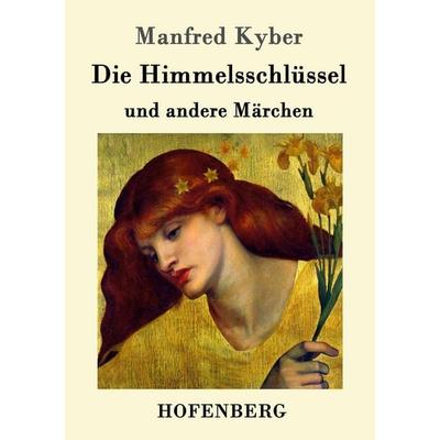 Die Himmelsschlüssel und andere Märchen, Taschenbuch von Manfred Kyber, Hofenberg, 978-3-86199-614-9
