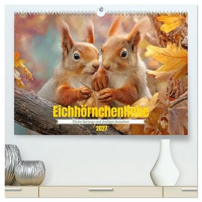 Eichhörnchenliebe - Flinke Sprünge und drolliges Aussehen (hochwertiger Premium Wandkalender 2027 DIN A2 quer), Kunstdruck in Hochglanz