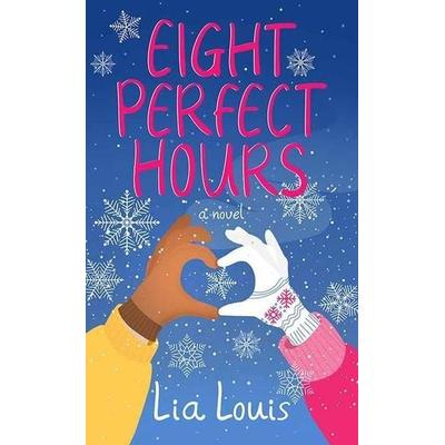 Eight Perfect Hours, Gebundene Ausgabe von Lia Louis, Center Point, 978-1-63808-216-3