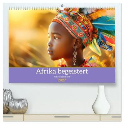 Afrika begeistert - Afrikas Schönheit (hochwertiger Premium Wandkalender 2027 DIN A2 quer), Kunstdruck in Hochglanz