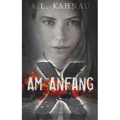 Am Anfang, Taschenbuch von A.L. Kahnau, BoD – Books on Demand, 978-3-7504-0158-7