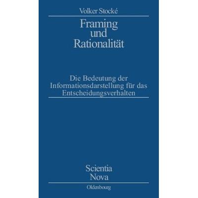 Framing und Rationalität, Taschenbuch von Volker Stocke, De Gruyter Oldenbourg, 978-3-486-56646-8