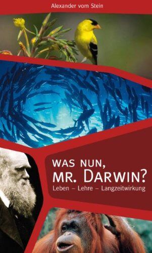 Alexander VomStein - Was nun, Mr. Darwin?: Leben - Lehre - Langzeitwirkung - Preis vom 30.09.2026 09:01:18 h