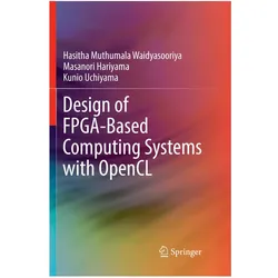 Design of FPGA-Based Computing Systems with OpenCL, Fachbücher von Kunio Uchiyama, Hasitha Muthumala Waidyasooriya, Masanori Hariyama