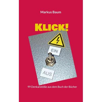 Klick!, Taschenbuch von Markus Baum, BoD – Books on Demand, 978-3-7568-1625-5