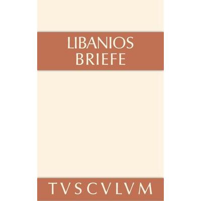 Briefe, Gebundene Ausgabe von Libanios, De Gruyter, 978-3-11-036099-8