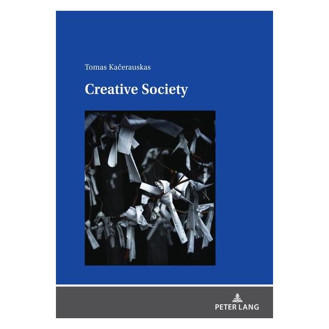 Peter Lang Kacerauskas:Creative Society (Englisch, Hardcover, Tomas Kacerauskas) (67841524)