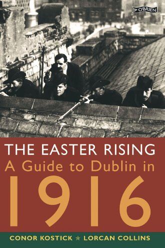 Conor Kostick - The Easter Rising: A Guide to Dublin in 1916 - Preis vom 11.10.2026 15:43:13 h