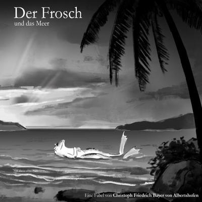 Der Frosch / Der Frosch und das Meer, Taschenbuch von Christoph Bayer, Epubli, 978-3-7450-9392-6