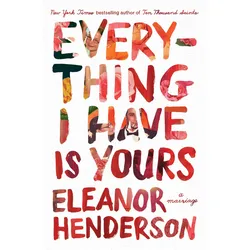 Everything I Have Is Yours, Belletristik von Eleanor Henderson