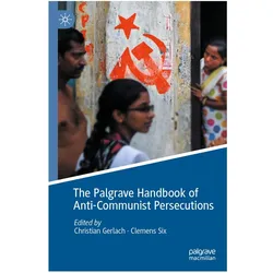 The Palgrave Handbook of Anti-Communist Persecutions, Fachbücher von Christian Gerlach, Clemens Six