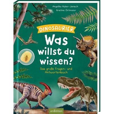 Was willst du wissen? Das große Fragen- und Antwortenbuch – Dinosaurier, Gebundene Ausgabe von Angelika Huber-Janisch, arsedition, 978-3-8458-5744-2