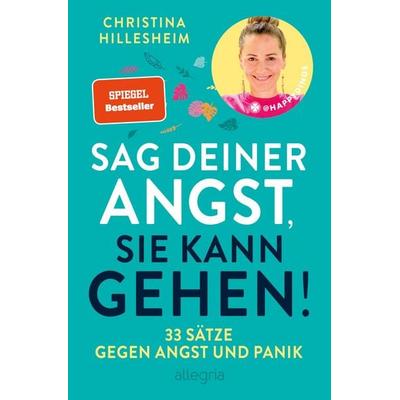 Sag deiner Angst, sie kann gehen!, Taschenbuch von Christina Hillesheim, Allegria, 978-3-7934-0090-5
