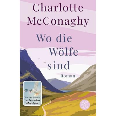 Wo die Wölfe sind, Taschenbuch von Charlotte McConaghy, Fischer Taschenbuch Verlag, 978-3-596-70642-6