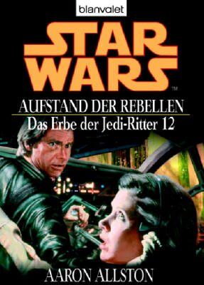 Aaron Allston - Star Wars - Das Erbe der Jedi-Ritter 12, Aufstand der Rebellen - Preis vom 10.10.2026 11:48:34 h