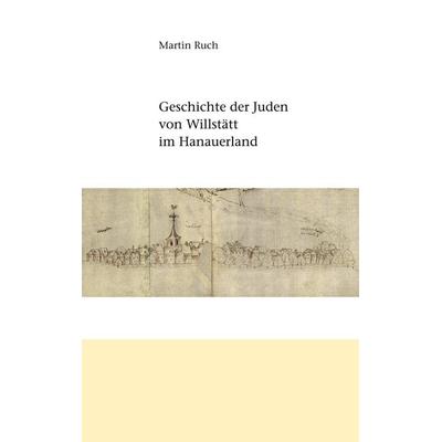 Geschichte der Juden von Willstätt im Hanauerland, Taschenbuch von Martin Ruch, BoD – Books on Demand, 978-3-7519-5357-3