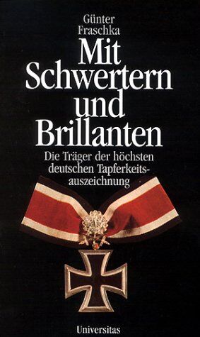 Günter Fraschka - Mit Schwertern und Brillanten: Die Träger der höchsten deutschen Tapferkeitsauszeichnung - Preis vom 09.10.2026 07:28:09 h
