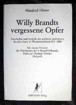 Manfred Histor - Willy Brandts vergessene Opfer. Geschichte und Statistik der politisch motivierten Berufsverbote in Westdeutschland 1971-1988 - Preis vom 09.10.2026 07:28:09 h