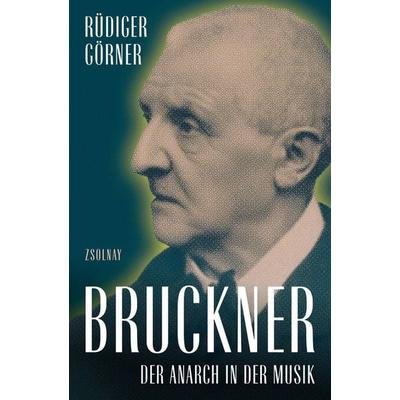 Bruckner, Gebundene Ausgabe von Rüdiger Görner, Zsolnay, Paul, 978-3-552-07511-5