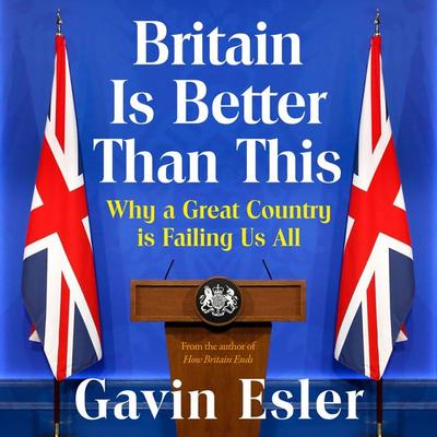 Britain Is Better Than This - Gavin Esler, Audio, 9781035906987