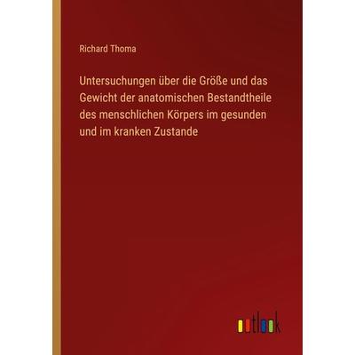 Untersuchungen über die Größe und das Gewicht der anatomischen Bestandtheile des menschlichen Körpers im gesunden und im kranken Zustande, Taschenbuch