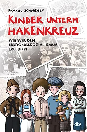 Frank Schwieger - Kinder unterm Hakenkreuz – Wie wir den Nationalsozialismus erlebten: Biografisches Kindersachbuch ab 9 - Preis vom 04.10.2026 03:51:26 h