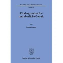 Kindesgrundrechte und elterliche Gewalt., Fachbücher von Dieter Reuter