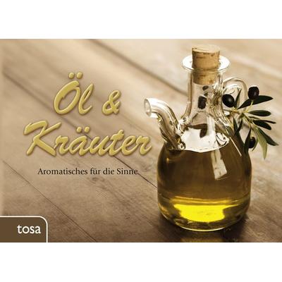 Öl & Kräuter, Gebundene Ausgabe von , Tosa