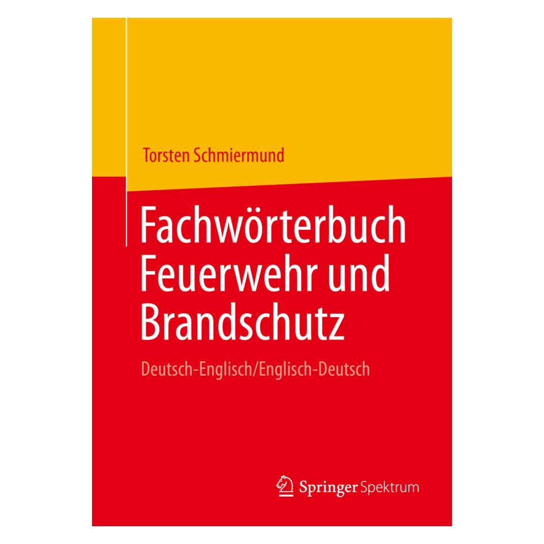 Springer Fachwörterbuch Feuerwehr und Brandschutz (Torsten Schmiermund, Deutsch, Englisch) (35154389)
