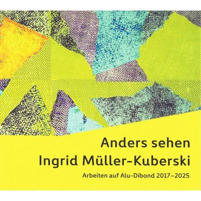 Anders sehen Ingrid Müller-Kuberski, Taschenbuch von Ingrid Müller-Kuperski, Hasenverlag, 978-3-945377-97-0