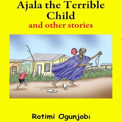 Ajala the Terrible Child and Other Stories - , Audio, 4250701987759